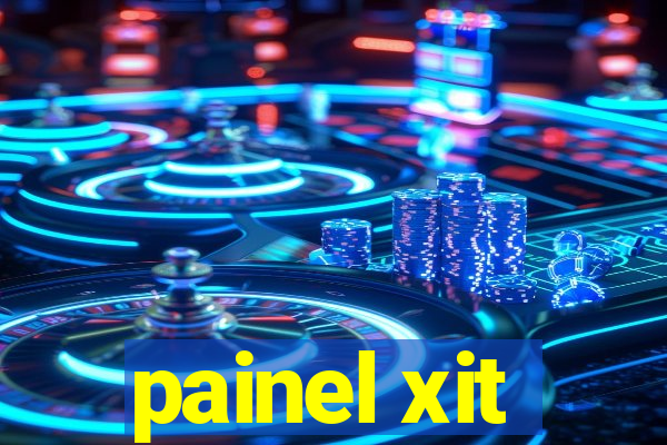 painel xit